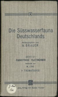 Die S&uuml;sswasserfauna Deutschlands : eine Exkursionsfauna. H. 17, Parasitische Plattw&uuml;rmer. 1, Trenatides