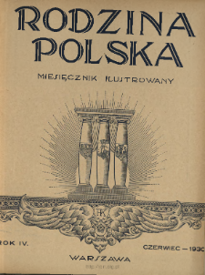Rodzina Polska : miesięcznik ilustrowany z dodatkiem: Dział Kobiecy : wydawnictwo Kongregacji Misyjnej ks. ks. Pallotynów 1930 N.6