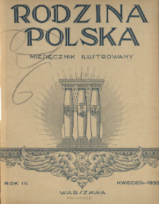 Rodzina Polska : miesięcznik ilustrowany z dodatkiem: Dział Kobiecy : wydawnictwo Kongregacji Misyjnej ks. ks. Pallotynów 1930 N.4