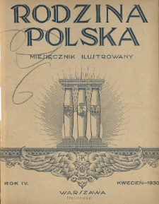 Rodzina Polska : miesięcznik ilustrowany z dodatkiem: Dział Kobiecy : wydawnictwo Kongregacji Misyjnej ks. ks. Pallotyn&oacute;w 1930 N.4