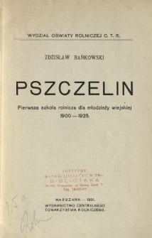 Pszczelin : pierwsza szkoła rolnicza dla młodzieży wiejskiej 1900-1925