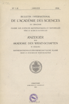 Bulletin International de L'Acad&eacute;mie des Sciences de Cracovie. Classe des Sciences Math&eacute;matiques et Naturelles. Anzeiger der Akademie der Wissenschaften in Krakau. Mathematisch-Naturwissenschaftliche Klasse. Reihe B, Biologische Wissenschaften. S&eacute;rie B, Sciences Naturelles, No 1