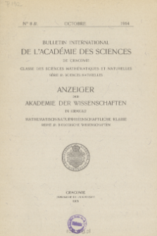 Bulletin International de L'Acad&eacute;mie des Sciences de Cracovie. Classe des Sciences Math&eacute;matiques et Naturelles. Anzeiger der Akademie der Wissenschaften in Krakau. Mathematisch-Naturwissenschaftliche Klasse. Reihe B, Biologische Wissenschaften. S&eacute;rie B, Sciences Naturelles, No 8