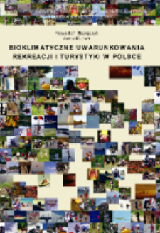 Bioklimatyczne uwarunkowania rekreacji i turystyki w Polsce = Bioclimatic principles of recreation and tourism in Poland