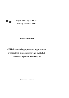 GMDH - metoda grupowania argument&oacute;w w zadaniach zautomatyzowanej predykcji zachowań rynk&oacute;w finansowych * Wprowadzenie * Predykcyjne algorytmy GMDH w analizie portfelowej na przykładzie GPW * Podsumowanie