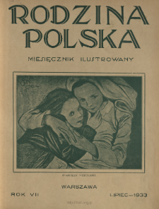 Rodzina Polska : miesięcznik ilustrowany z dodatkiem: Dział Kobiecy : wydawnictwo Kongregacji Misyjnej ks. ks. Pallotyn&oacute;w 1933 N.7