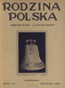 Rodzina Polska : miesięcznik ilustrowany z dodatkiem: Dział Kobiecy : wydawnictwo Kongregacji Misyjnej ks. ks. Pallotynów 1933 N.11