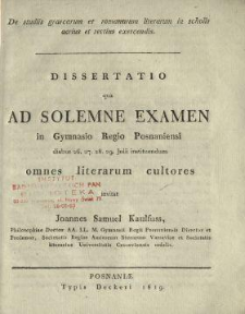 De studiis graecarum et romanarum literarum in scholis acrius et rectius exercendis : dissertatio qua ad solemne examen in Gymnasio Regio Posnanensi diebus 26, 27, 28, 29 Julii instituendum literarum cultores invitat