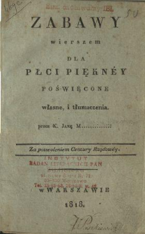 Zabawy wierszem dla płci piękn&eacute;y poświęcone własne, i tłumaczenia