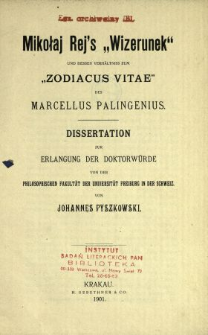 Mikołaj Rej's "Wizerunek" und dessen Verh&auml;ltnis zum "Zodiacus vitae" des Marcellus Palingenius : Dissertation zur Erlangung der Doktorw&uuml;rde von der Philosophischen Fakult&auml;t der Universit&auml;t Freiburg in der Schweiz