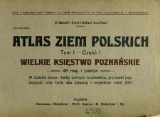 Atlas Ziem Polskich. T. 1, Cz. 1, Wielkie Księstwo Poznańskie