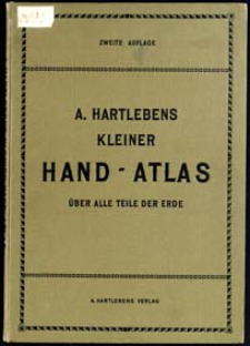 A. Hartlebens Kleiner Hand - Atlas über alle Theile der Erde : enthaltend 40 Hauptkarten und 38 Nebenkarten in 60 Kartenseiten