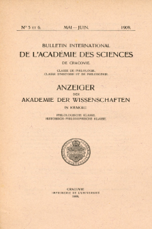 Anzeiger der Akademie der Wissenschaften in Krakau, Philologische Klasse, Historisch-Philosophische Klasse. (1909) No. 5-6 Mai-Juin