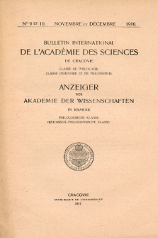 Anzeiger der Akademie der Wissenschaften in Krakau, Philologische Klasse, Historisch-Philosophische Klasse. No. 9-10 Novembre-Décembre (1910)