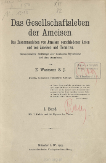 Das Gesellschaftsleben der Ameisen: das Zusammenleben von Ameisen verschiedener Arten und von Ameisen und Termiten : Gesammelte Beitr&auml;ge zur sozialen Symbiose bei den Ameisen. Bd. 1