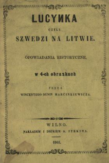 Lucynka czyli Szwedzi na Litwie : opowiadania historyczne w 4-ch obrazkach