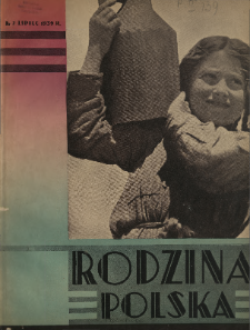 Rodzina Polska : miesięcznik ilustrowany z dodatkiem: Dział Kobiecy : wydawnictwo Kongregacji Misyjnej ks. ks. Pallotyn&oacute;w 1939 N.7