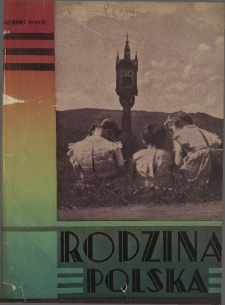 Rodzina Polska : miesięcznik ilustrowany z dodatkiem: Dział Kobiecy : wydawnictwo Kongregacji Misyjnej ks. ks. Pallotyn&oacute;w 1939 N.6