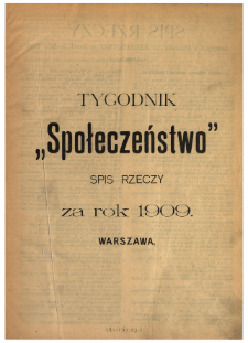 Społeczeństwo : tygodnik naukowo-literacki, społeczny i polityczny 1909 spis rzeczy