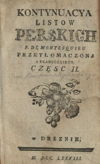 Kontynuacya Listow Perskich P. De Montesquieu Przetłomaczona z Francuzkiego. Cz. 2