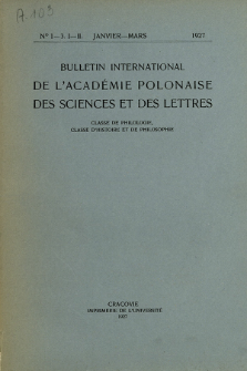Bulletin International de L'Acad&eacute;mie Polonaise des Sciences et des Lettres : Classe de Philologie : Classe d'Histoire et de Philosophie. (1927) No. 1-3. I-II. Janvier-Mars
