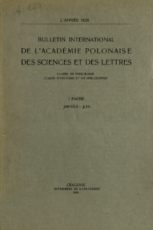 Bulletin International de L'Académie Polonaise des Sciences et des Lettres : Classe de Philologie : Classe d'Histoire et de Philosophie. (1925) I Partie Janvier-Juin