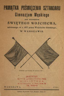 Pamiątka poświęcenia sztandaru Gimnazjum Męskiego pod wezwaniem świętego Wojciecha założonego w r. 1877 przez Wojciecha Górskiego, w Warszawie