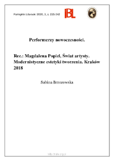 Performerzy nowoczesności. Rec.: Magdalena Popiel, Świat artysty. Modernistyczne estetyki tworzenia. Krak&oacute;w 2018