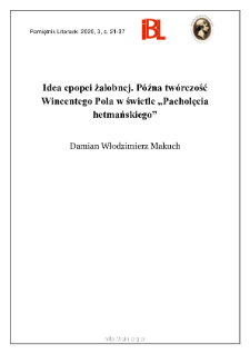 Idea epopei żałobnej. P&oacute;źna tw&oacute;rczość Wincentego Pola w świetle &bdquo;Pacholęcia hetmańskiego&rdquo;