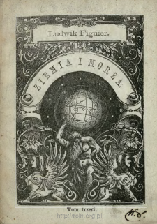 Ziemia i morza czyli Opis fizyki kuli ziemskiej. T. 3