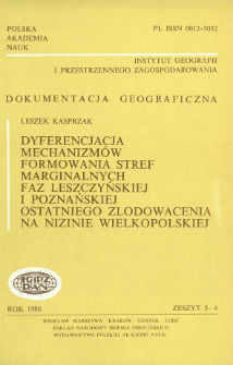 Dyferencjacja mechanizm&oacute;w formowania stref marginalnych faz leszczyńskiej i poznańskiej ostatniego zlodowacenia na Nizinie Wielkopolskiej = Mechanism differentiation in the formation of marginal zones Leszno and Poznań phases of the last glaciation Great Poland Lowland