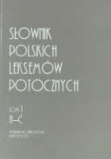 Słownik polskich leksem&oacute;w potocznych. T. 1, A-Ć