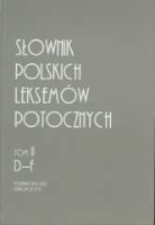 Słownik polskich leksem&oacute;w potocznych. T. 2, D-F