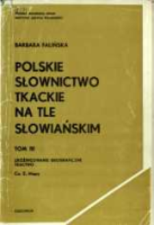 Polskie słownictwo tkackie na tle słowiańskim. T. 3 cz. 2. Zr&oacute;żnicowanie geograficzne ; Tkactwo (Mapy)