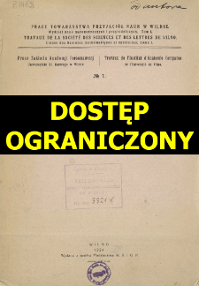 Prace Towarzystwa Przyjaci&oacute;ł Nauk w Wilnie. Travaux de la Soci&eacute;t&eacute; des Sciences et de Lettres de Wilno. Classe des sciences math&eacute;matiques et naturelles Wydział Nauk Matematycznych i Przyrodniczych. =