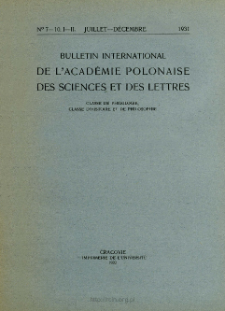 Bulletin International de L'Académie Polonaise des Sciences et des Lettres : Classe de Philologie : Classe d'Histoire et de Philosophie. (1931) No. 7-10. I-II Juillet-Décembre