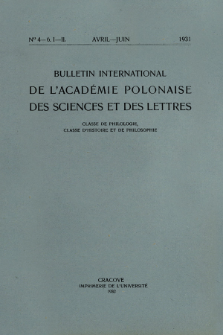 Bulletin International de L'Acad&eacute;mie Polonaise des Sciences et des Lettres : Classe de Philologie : Classe d'Histoire et de Philosophie. (1931) No. 4-6. I-II Avril-Juin