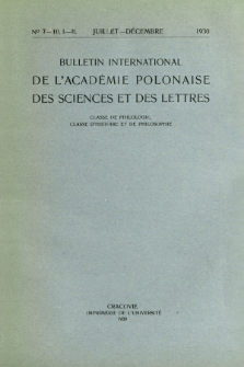Bulletin International de L'Académie Polonaise des Sciences et des Lettres : Classe de Philologie : Classe d'Histoire et de Philosophie. (1930) No.7-10. I-II Juillet-Décembre