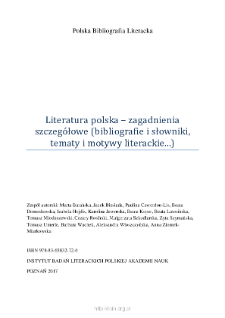 Polska Bibliografia Literacka: Literatura polska – zagadnienia szczegółowe (bibliografie i słowniki, tematy i motywy literackie...) - 2017