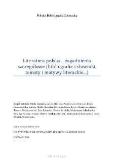 Polska Bibliografia Literacka: Literatura polska – zagadnienia szczegółowe (bibliografie i słowniki, tematy i motywy literackie...) - 2018