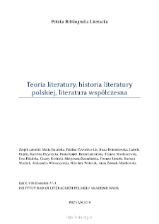 Polska Bibliografia Literacka: Teoria literatury, historia literatury polskiej, literatura wsp&oacute;łczesna - 2019