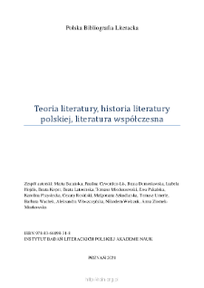 Polska Bibliografia Literacka: Teoria literatury, historia literatury polskiej, literatura wsp&oacute;łczesna - 2020-2021