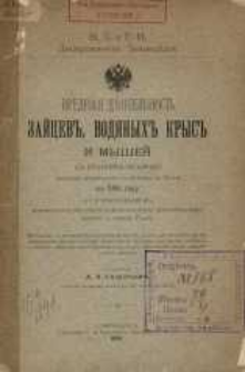 Vrednaâ d'âtel'nost' zajcev', vodânyh' krys' i myšej s' kratkim' obzorom' massovago razmnoženiâ posl'dnih' v' Rossii v' 1894 gody i s' priloženiem' praktičeskago opred'litelâ myšepodobnyh mlekopitaûŝih' srednej i ûžnoj Rossii