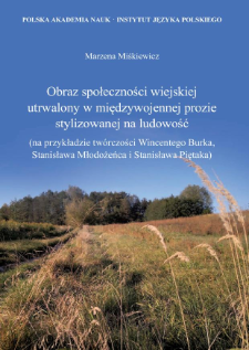 Obraz społeczności wiejskiej utrwalony w międzywojennej prozie stylizowanej na ludowość(na przykładzie tw&oacute;rczości Wincentego Burka, Stanisława Młodożeńca i Stanisława Piętaka)