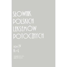 Słownik polskich leksem&oacute;w potocznych. T. 4, K-L /