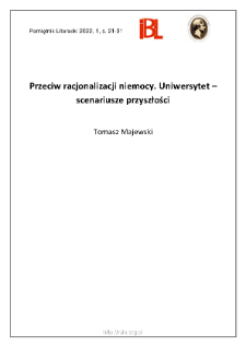 Przeciw racjonalizacji niemocy. Uniwersytet – scenariusze przyszłości