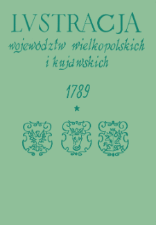 Lustracja wojew&oacute;dztw wielkopolskich i kujawskich : 1789. Cz. 1, Wojew&oacute;dztwo kaliskie