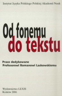 Od fonemu do tekstu : prace dedykowane profesorowi Romanowi Laskowskiemu