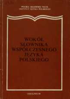 Wok&oacute;ł słownika wsp&oacute;łczesnego języka polskiego : materiały konferencji w Paszk&oacute;wce, 26-28 XI 1986 r.