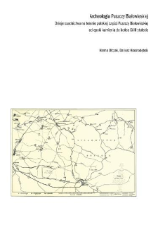 Archaeology of the Białowieża Forest. History of Settlement in the Polish Part of the Białowieża Forest from the Stone Age to the End of the 18th Century